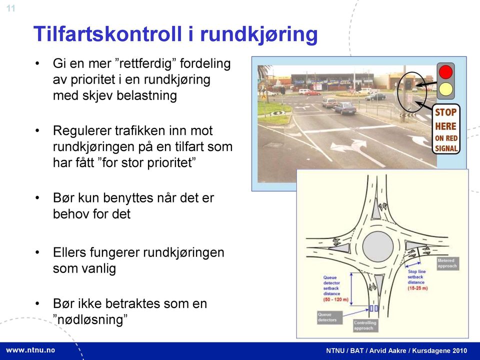 en tilfart som har fått for stor prioritet Bør kun benyttes når det er behov for