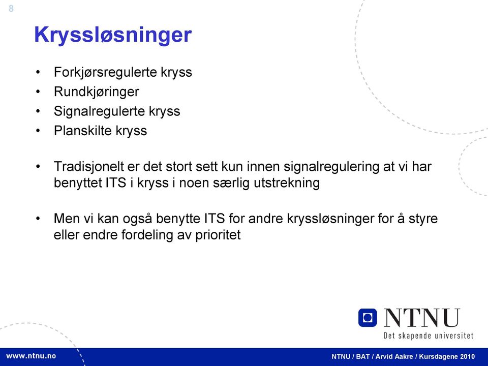 at vi har benyttet ITS i kryss i noen særlig utstrekning Men vi kan også