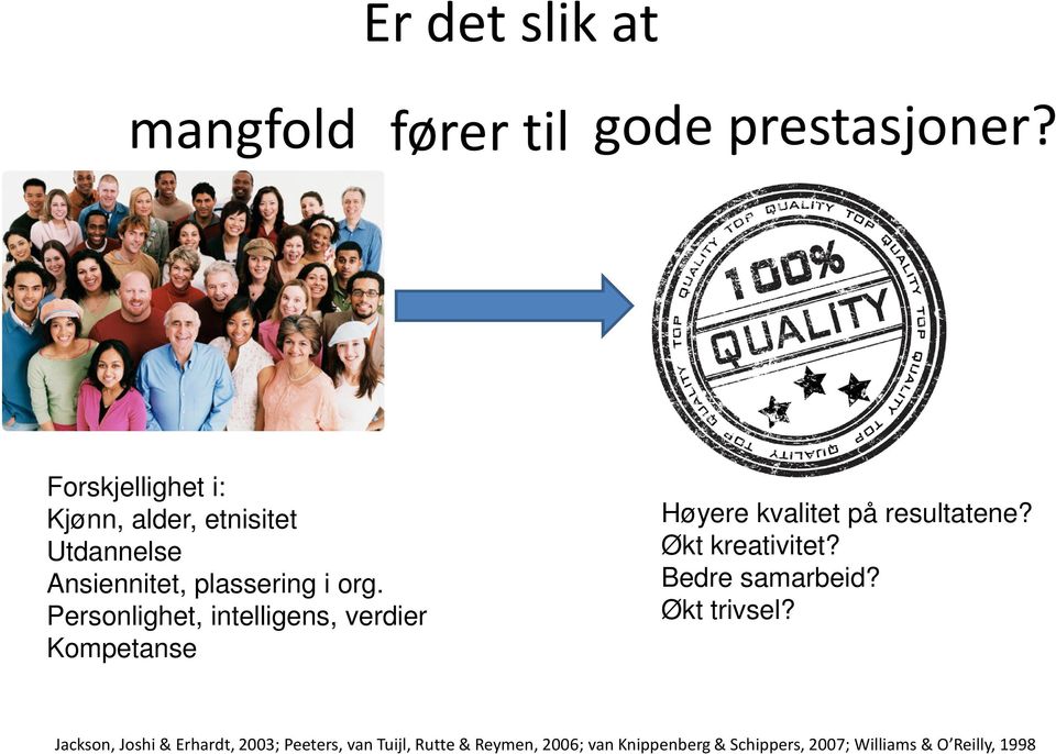 Personlighet, intelligens, verdier Kompetanse Høyere kvalitet på resultatene? Økt kreativitet?