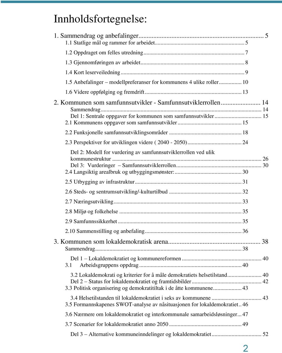 .. 14 Sammendrag... 14 Del 1: Sentrale oppgaver for kommunen som samfunnsutvikler... 15 2.1 Kommunens oppgaver som samfunnsutvikler... 15 2.2 Funksjonelle samfunnsutviklingsområder... 18 2.