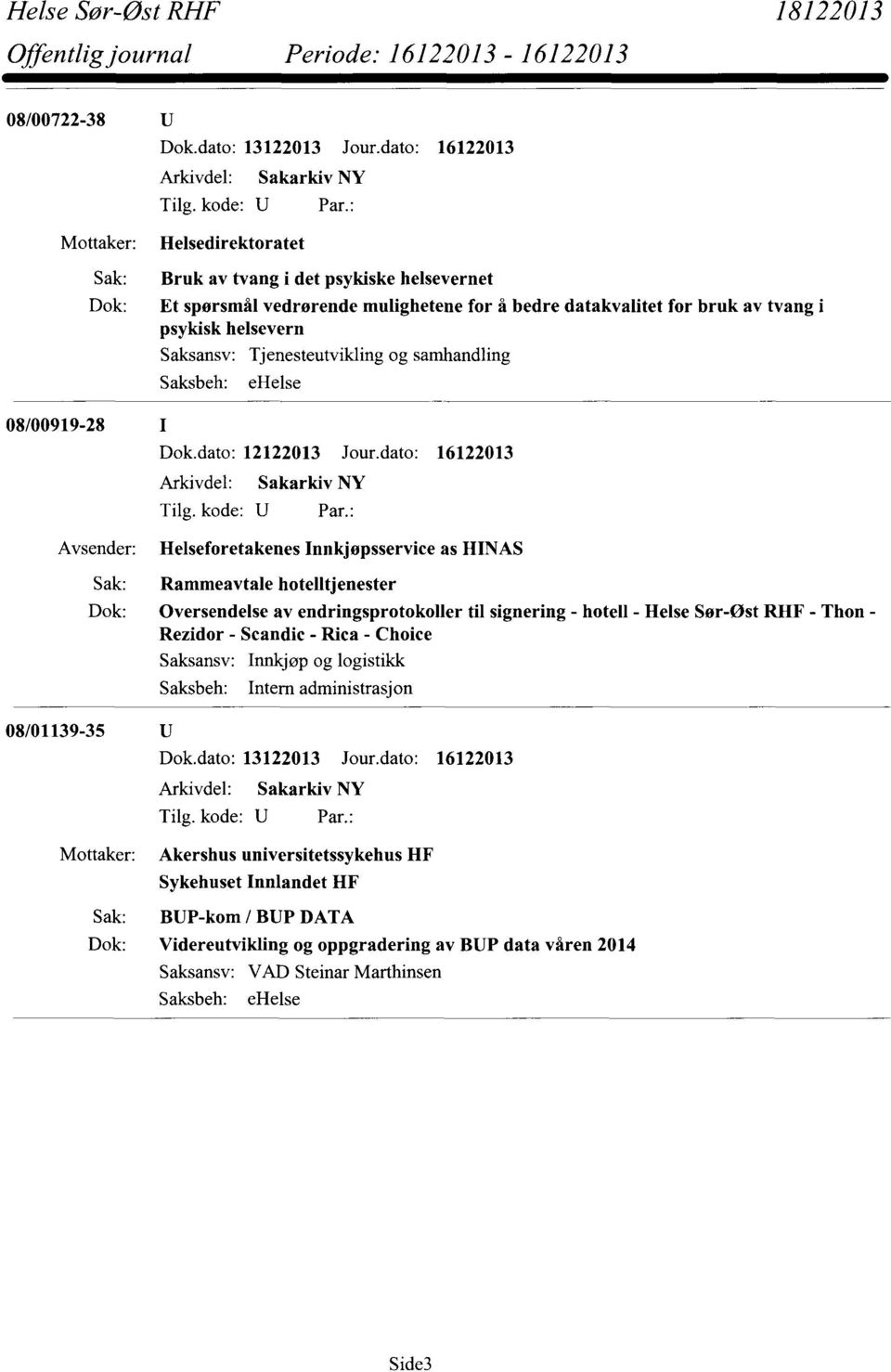 endringsprotokoller til signering - hotell - Helse Sør-øst RHF - Thon - Rezidor - Scandic - Rica - Choice Innkjøp og logistikk Intern administrasjon 08/01139-35