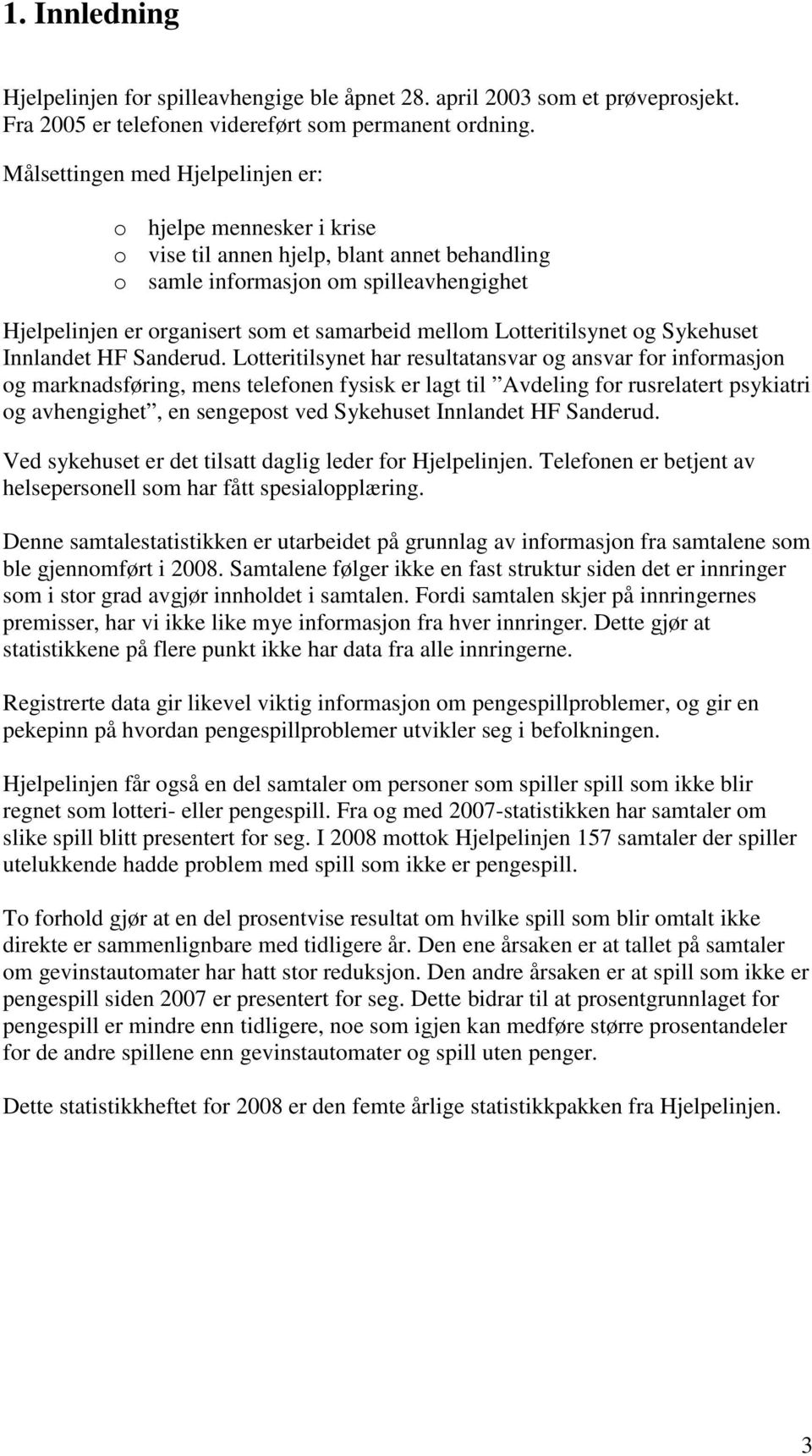 Lotteritilsynet og Sykehuset Innlandet HF Sanderud.