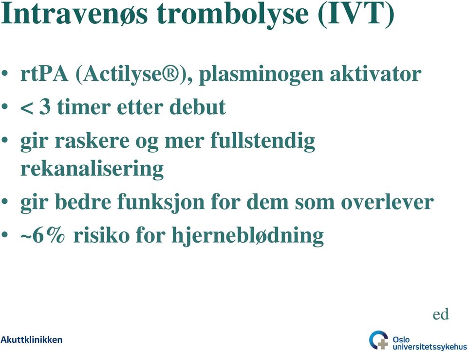 raskere og mer fullstendig rekanalisering gir bedre