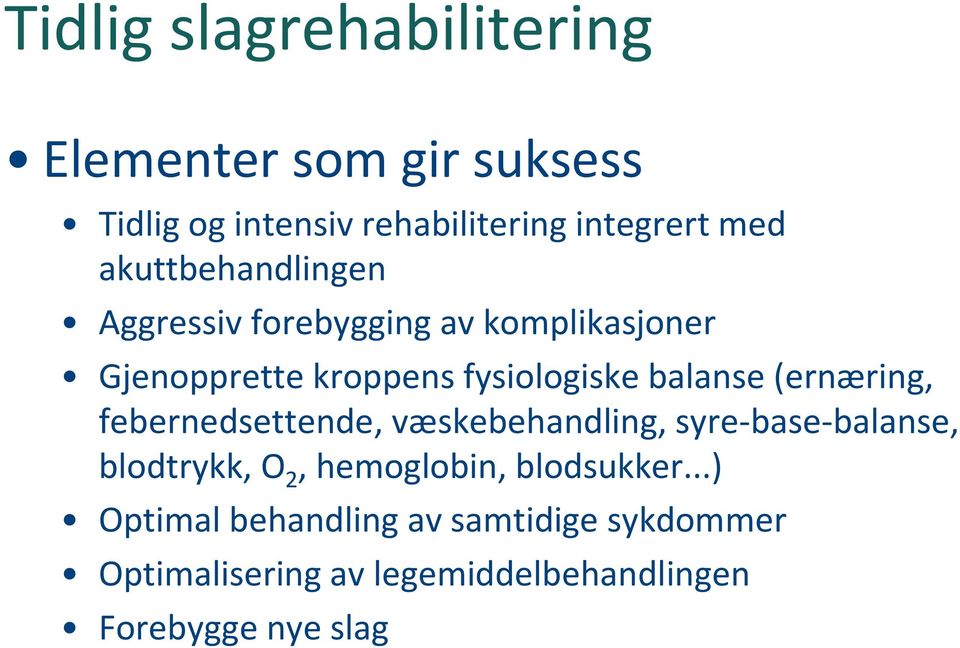 (ernæring, febernedsettende, væskebehandling, syre-base-balanse, blodtrykk, O 2, hemoglobin,