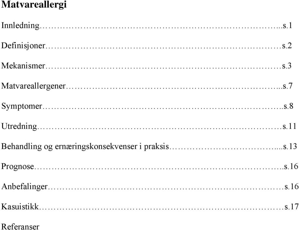 11 Behandling og ernæringskonsekvenser i praksis...s.13 Prognose.