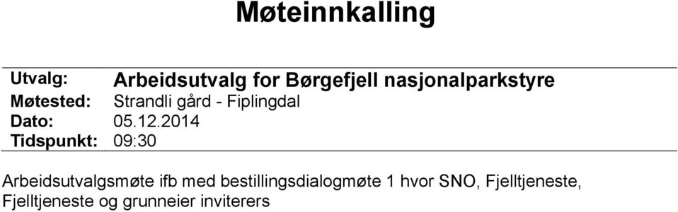 2014 Tidspunkt: 09:30 Arbeidsutvalgsmøte ifb med