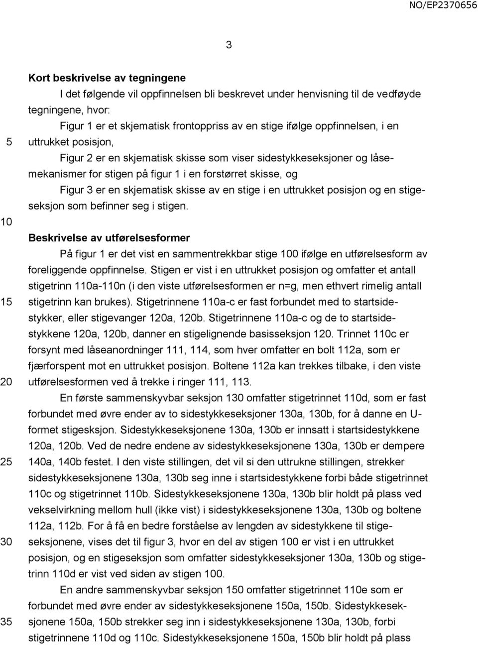 av en stige i en uttrukket posisjon og en stigeseksjon som befinner seg i stigen.