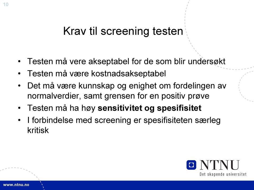 fordelingen av normalverdier, samt grensen for en positiv prøve Testen må ha