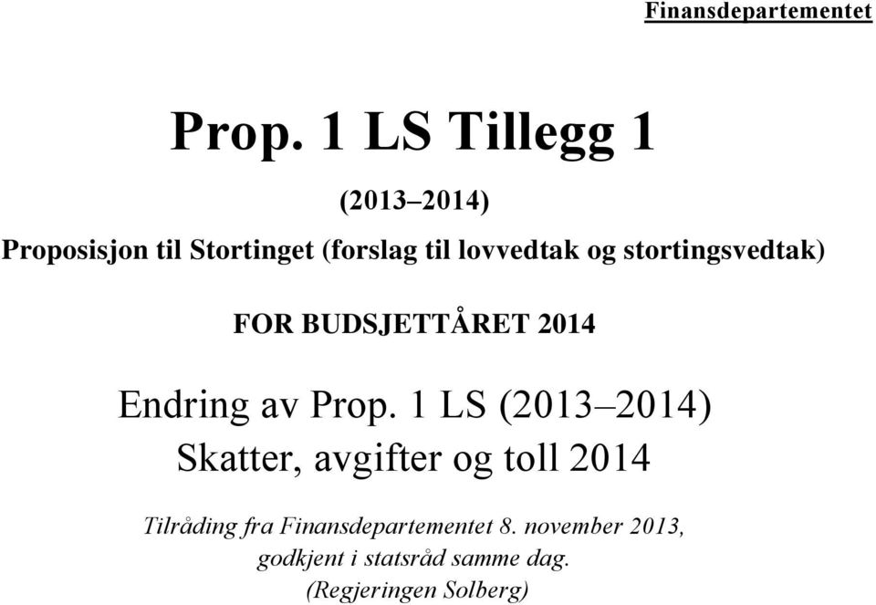 og stortingsvedtak) FOR BUDSJETTÅRET 2014 Endring av Prop.