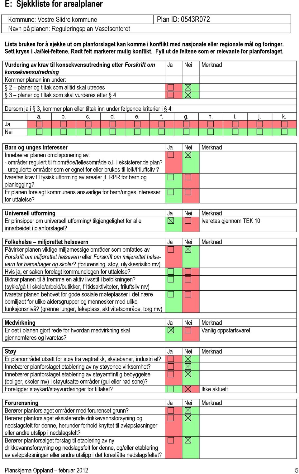 Rødt felt markerer mulig konflikt. Fyll ut de feltene som er relevante for planforslaget.