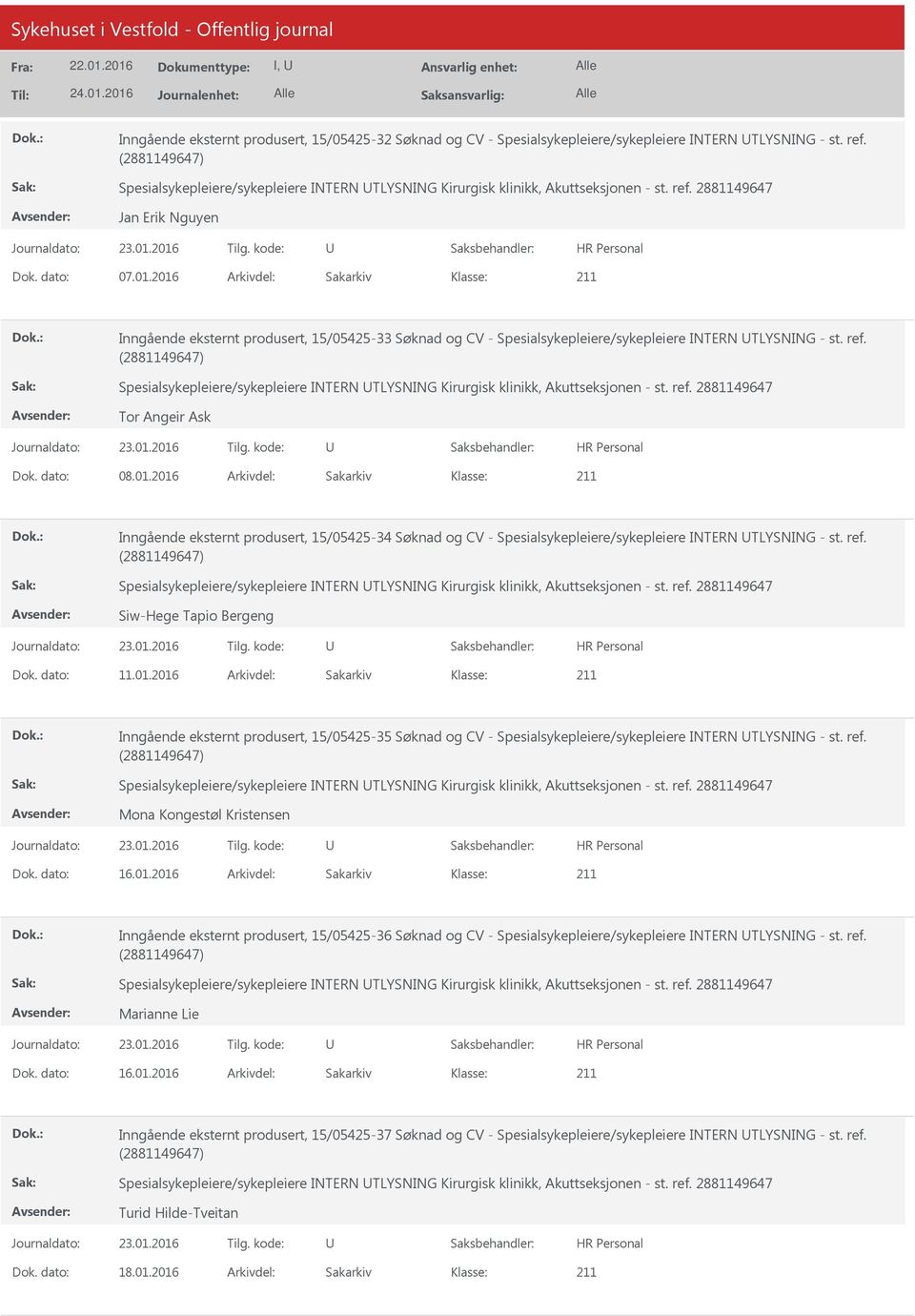 2016 Arkivdel: Sakarkiv Inngående eksternt produsert, 15/05425-33 Søknad og CV - Spesialsykepleiere/sykepleiere INTERN TLYSNING - st. ref.