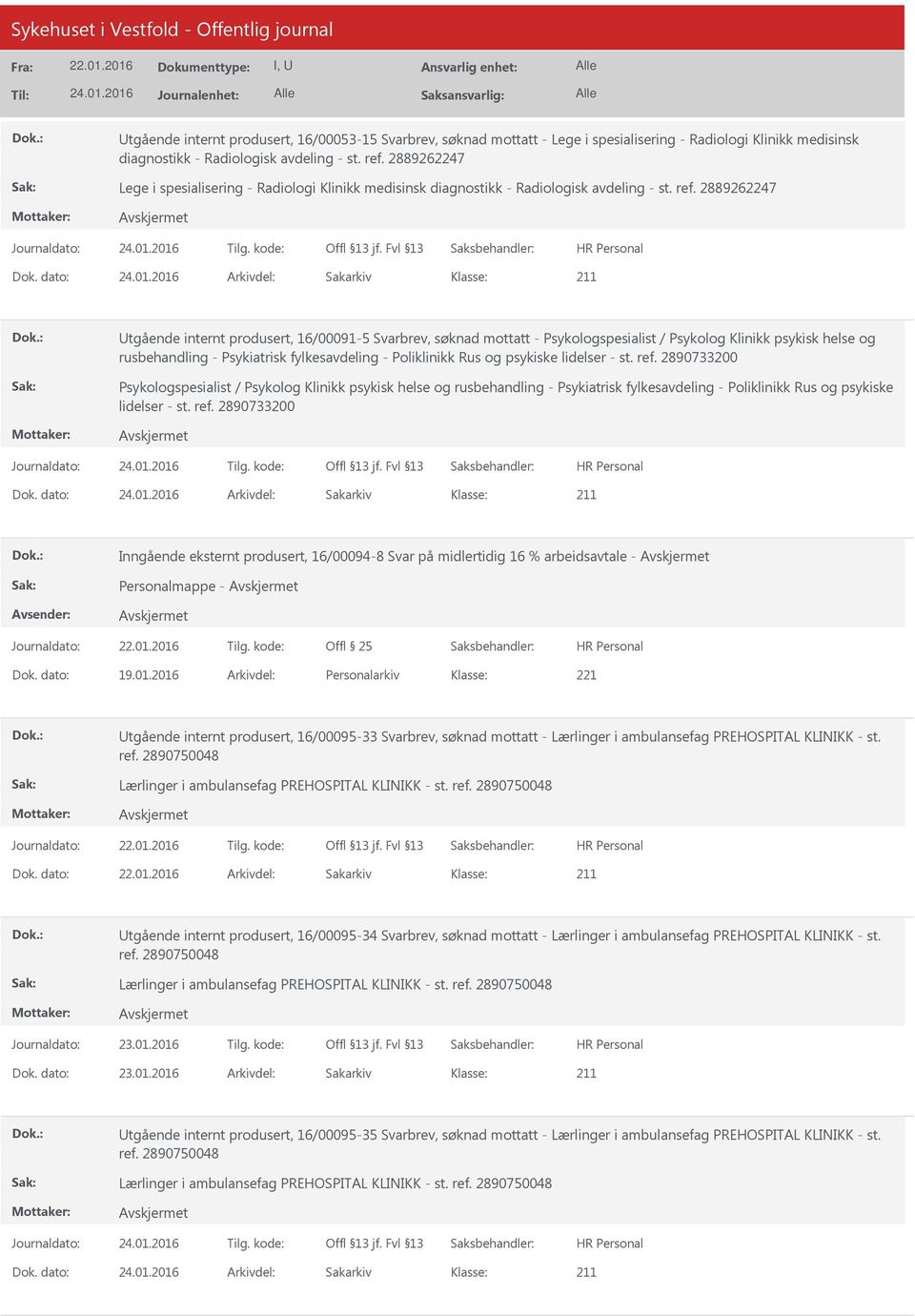 2889262247 tgående internt produsert, 16/00091-5 Svarbrev, søknad mottatt - Psykologspesialist / Psykolog Klinikk psykisk helse og rusbehandling - Psykiatrisk fylkesavdeling - Poliklinikk Rus og