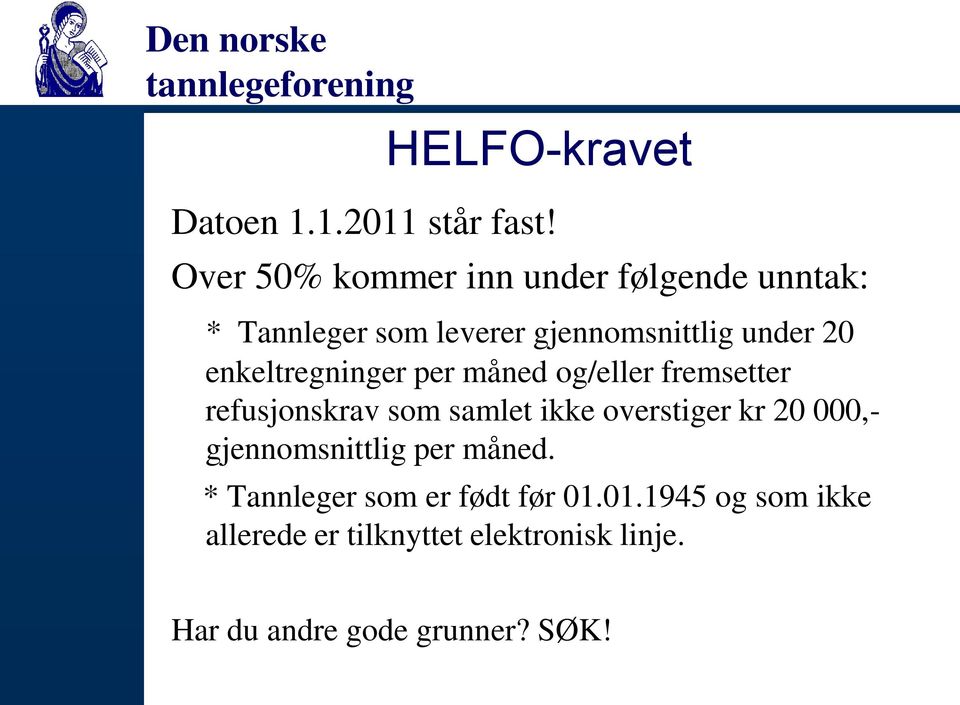 enkeltregninger per måned og/eller fremsetter refusjonskrav som samlet ikke overstiger kr 20