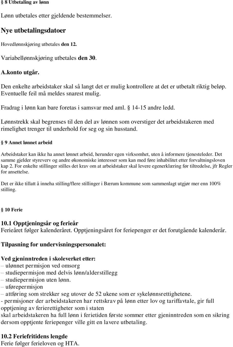 14-15 andre ledd. Lønnstrekk skal begrenses til den del av lønnen som overstiger det arbeidstakeren med rimelighet trenger til underhold for seg og sin husstand.