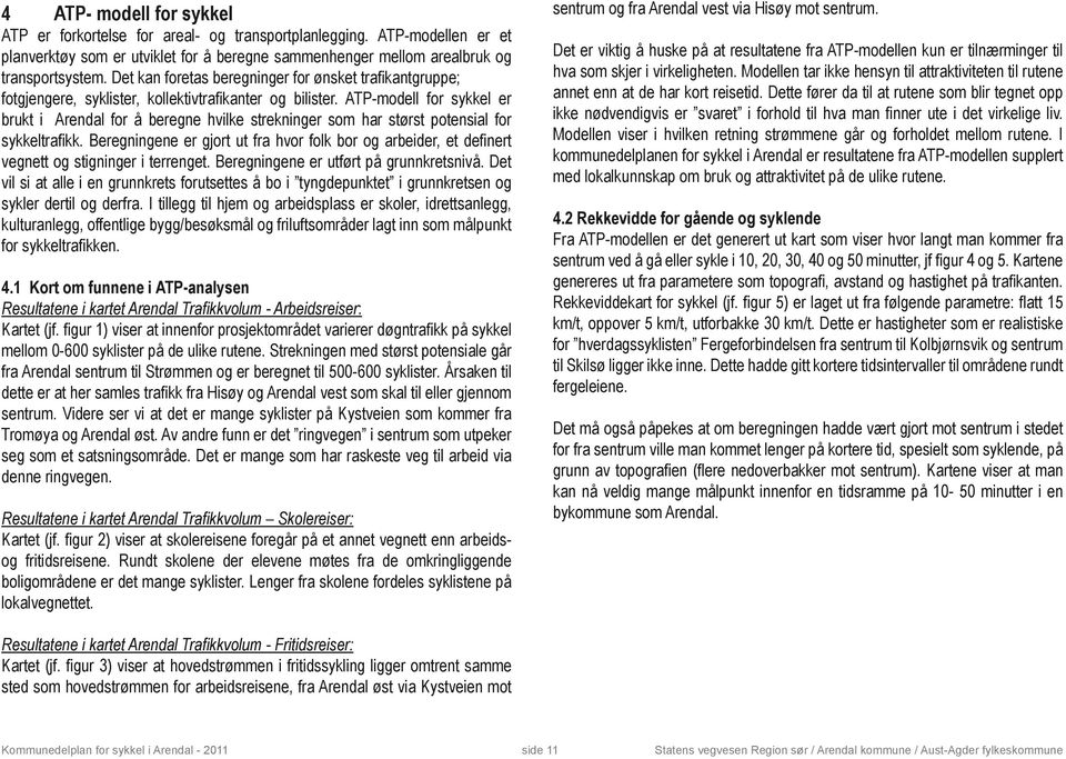 ATP-modell for sykkel er brukt i Arendal for å beregne hvilke strekninger som har størst potensial for sykkeltrafikk.