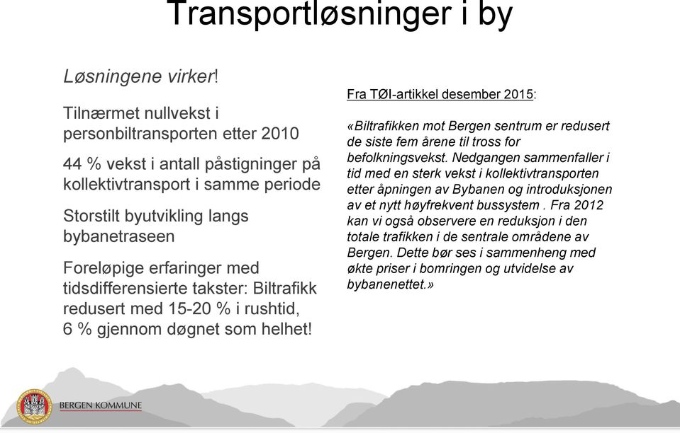 tidsdifferensierte takster: Biltrafikk redusert med 15-20 % i rushtid, 6 % gjennom døgnet som helhet!