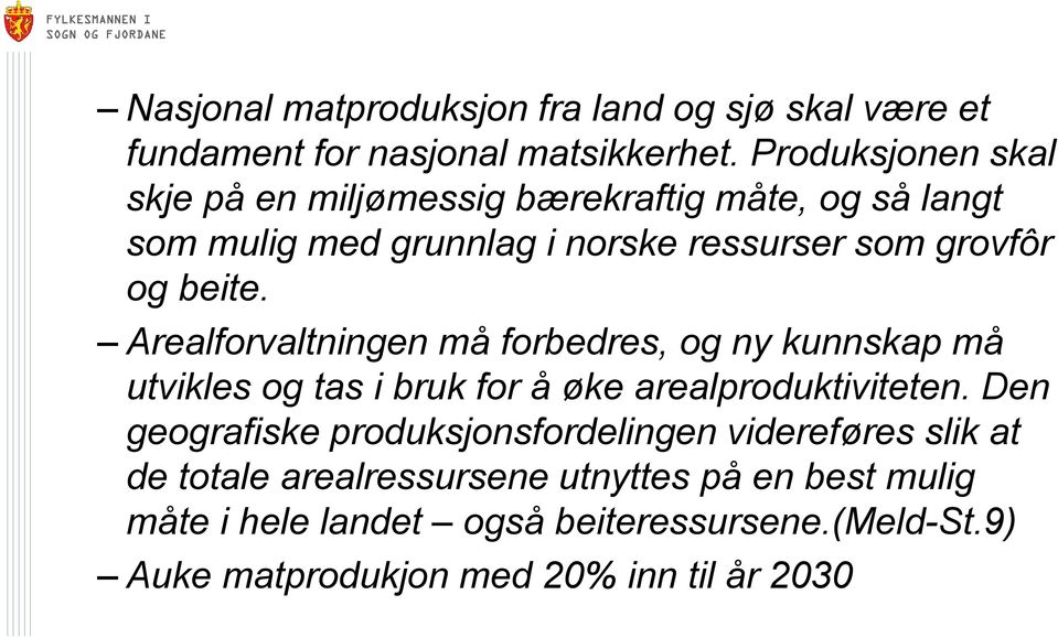 Arealforvaltningen må forbedres, og ny kunnskap må utvikles og tas i bruk for å øke arealproduktiviteten.