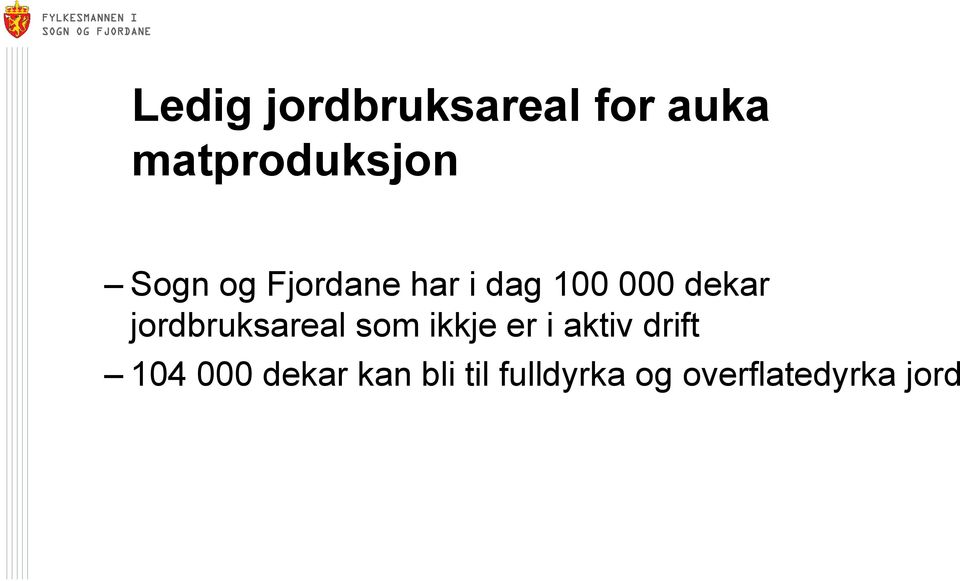 jordbruksareal som ikkje er i aktiv drift 104