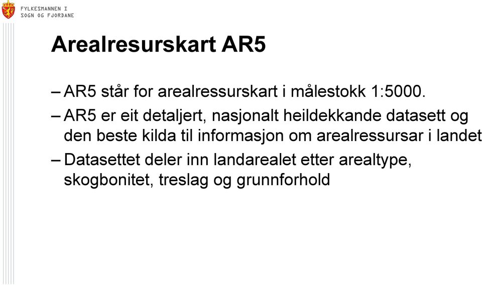 AR5 er eit detaljert, nasjonalt heildekkande datasett og den beste