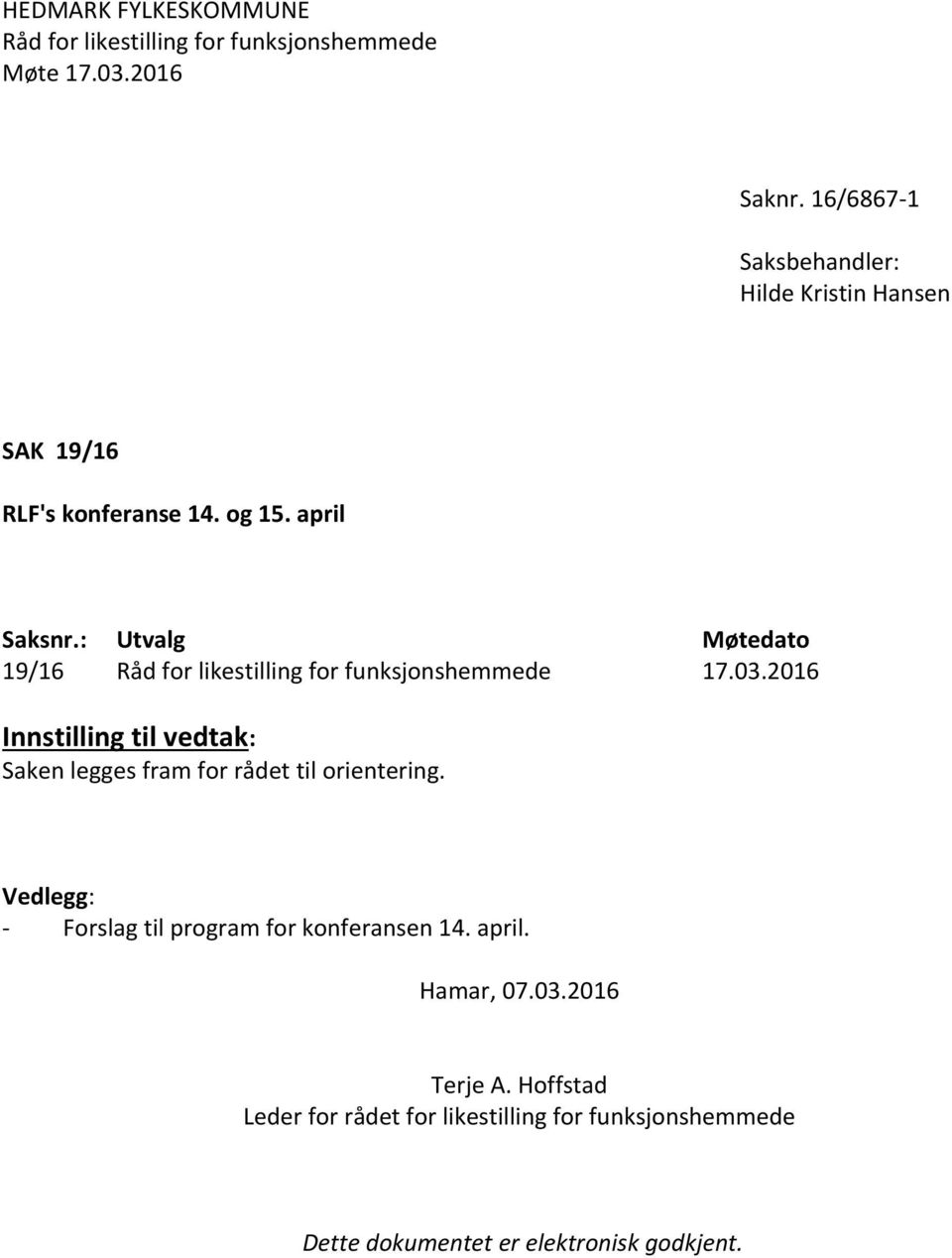 : Utvalg Møtedato 19/16 Råd for likestilling for funksjonshemmede 17.03.