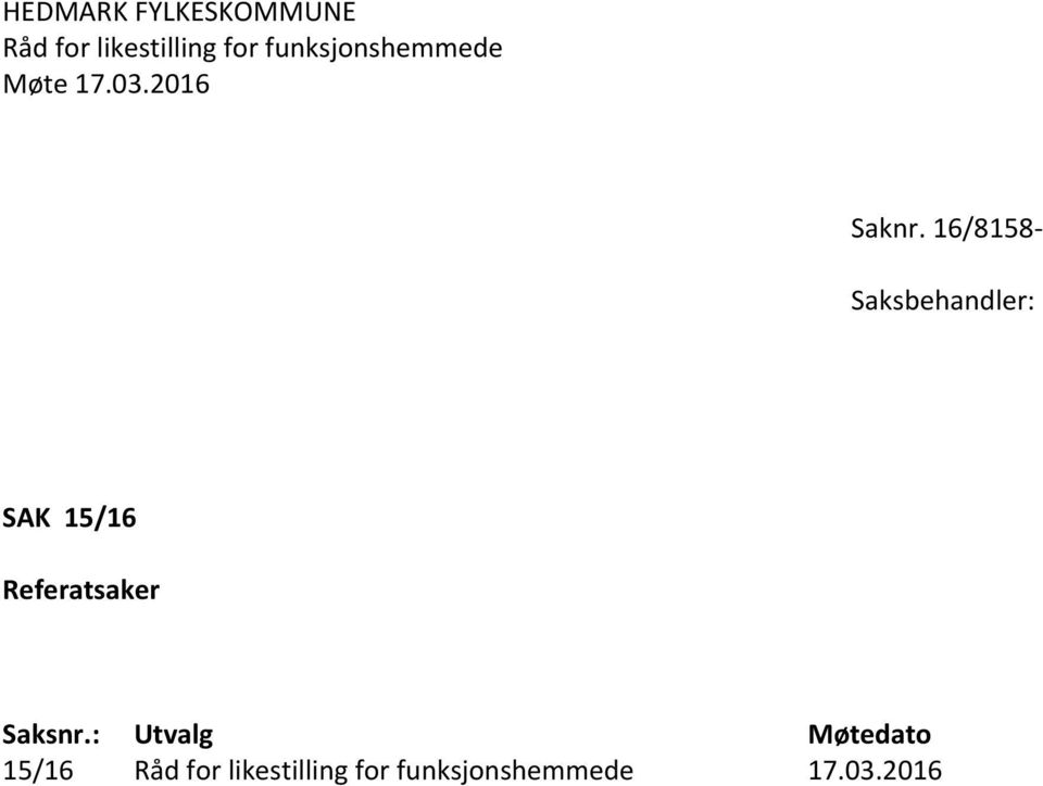 16/8158- Saksbehandler: SAK 15/16 Referatsaker Saksnr.