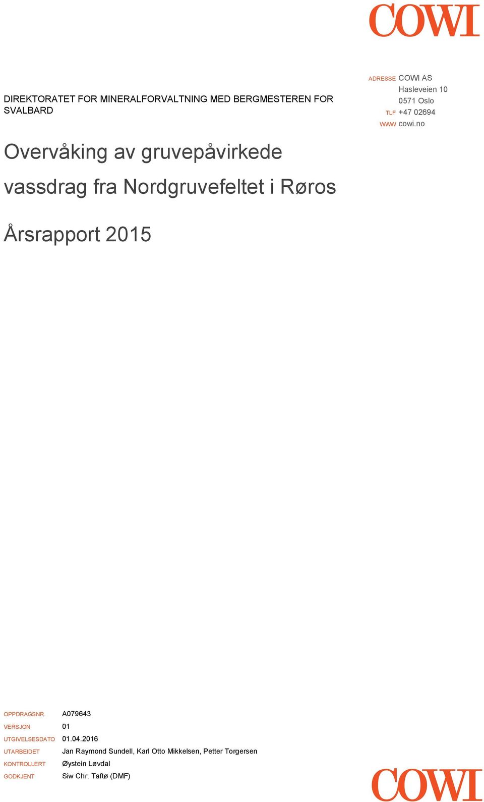 no Overvåking av gruvepåvirkede vassdrag fra Nordgruvefeltet i Røros Årsrapport 2015 OPPDRAGSNR.