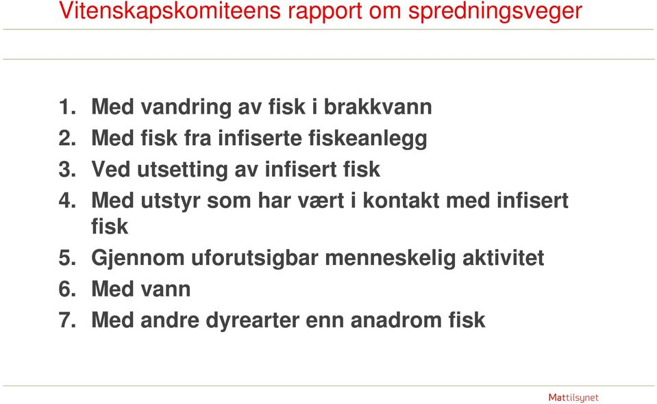 Ved utsetting av infisert fisk 4.