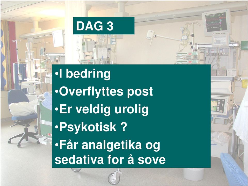 veldig urolig Psykotisk?