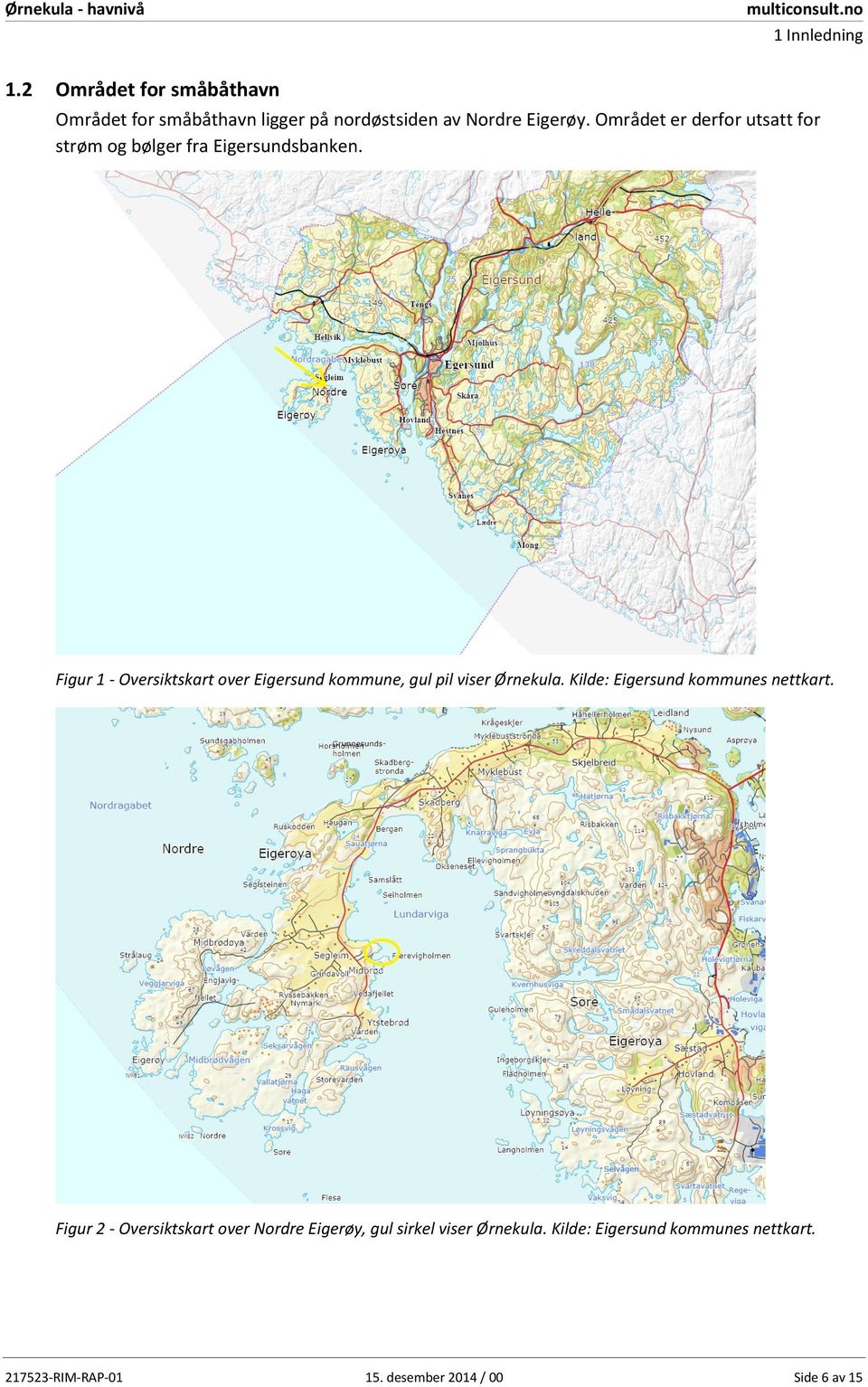 Figur 1 - Oversiktskart over Eigersund kommune, gul pil viser Ørnekula. Kilde: Eigersund kommunes nettkart.