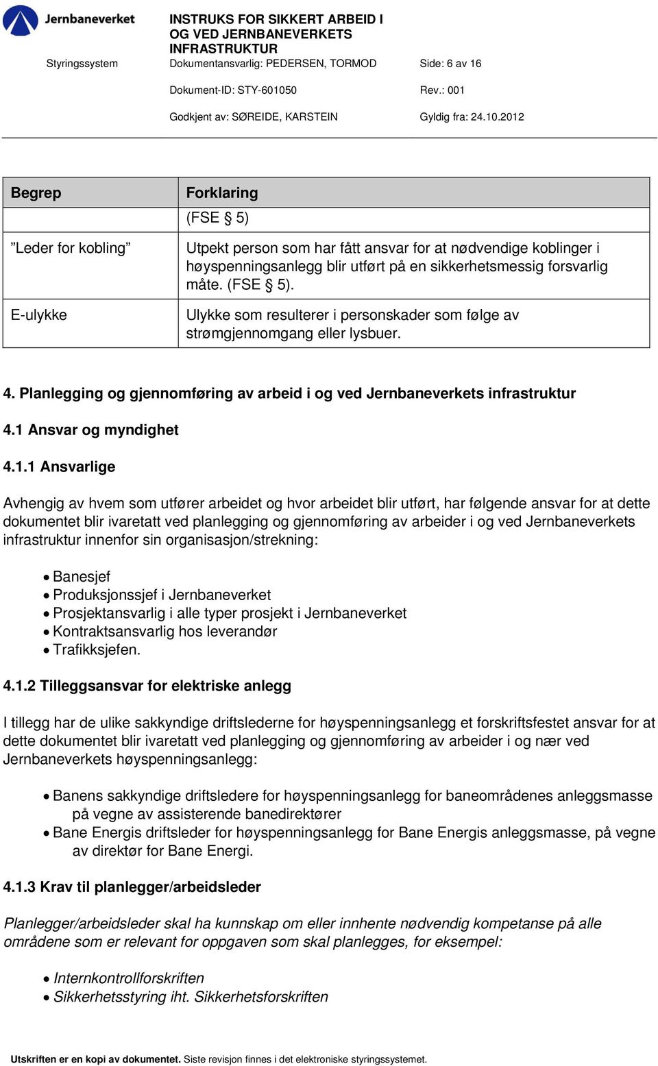 Planlegging og gjennomføring av arbeid i og ved Jernbaneverkets infrastruktur 4.1 