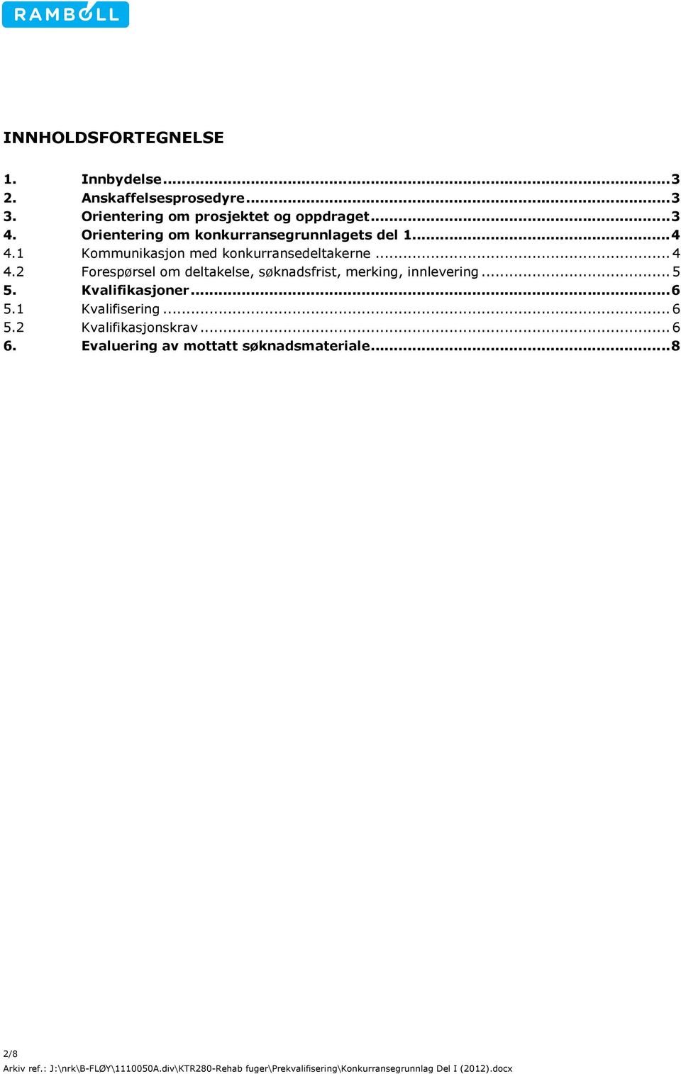 1 Kommunikasjon med konkurransedeltakerne... 4 4.