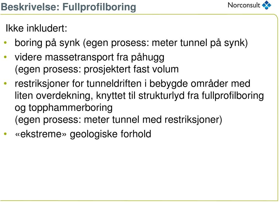 tunneldriften i bebygde områder med liten overdekning, knyttet til strukturlyd fra