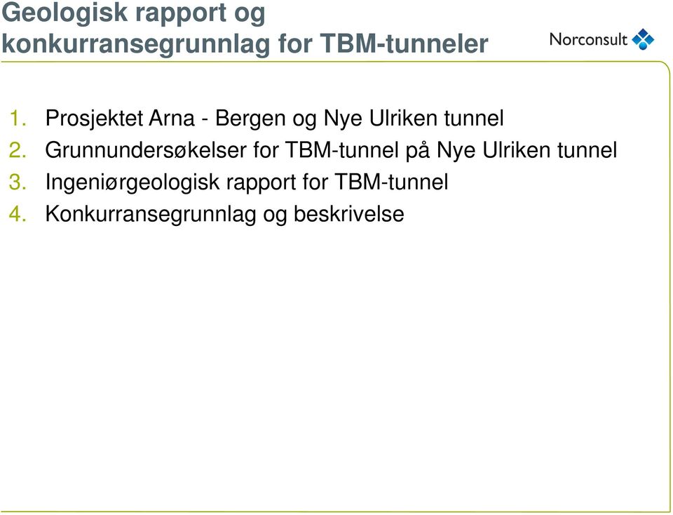 Grunnundersøkelser for TBM-tunnel på Nye Ulriken tunnel 3.