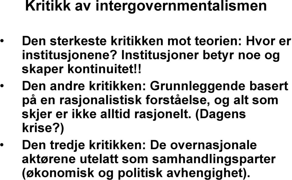 ! Den andre kritikken: Grunnleggende basert på en rasjonalistisk forståelse, og alt som skjer er