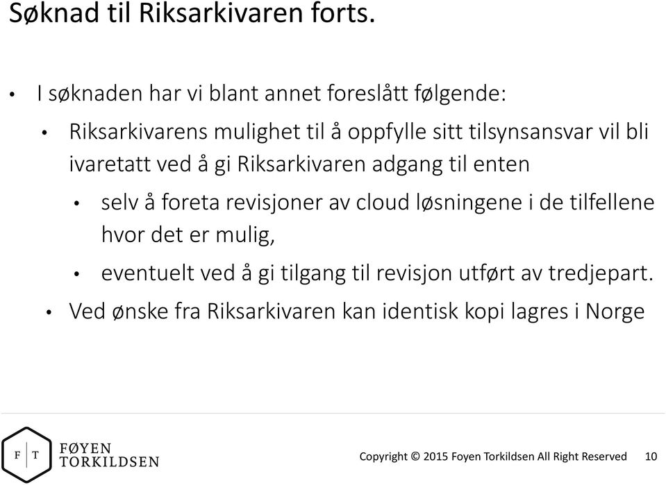 bli ivaretatt ved å gi Riksarkivaren adgang til enten selv å foreta revisjoner av cloud løsningene i de