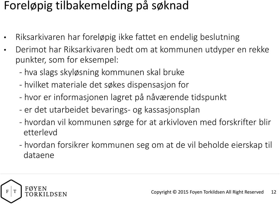 informasjonen lagret på nåværende tidspunkt - er det utarbeidet bevarings- og kassasjonsplan - hvordan vil kommunen sørge for at arkivloven med