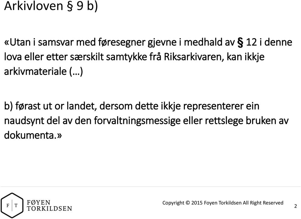 ut or landet, dersom dette ikkje representerer ein naudsynt del av den