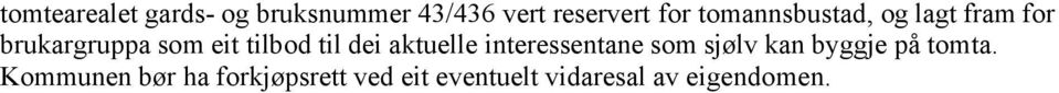 dei aktuelle interessentane som sjølv kan byggje på tomta.