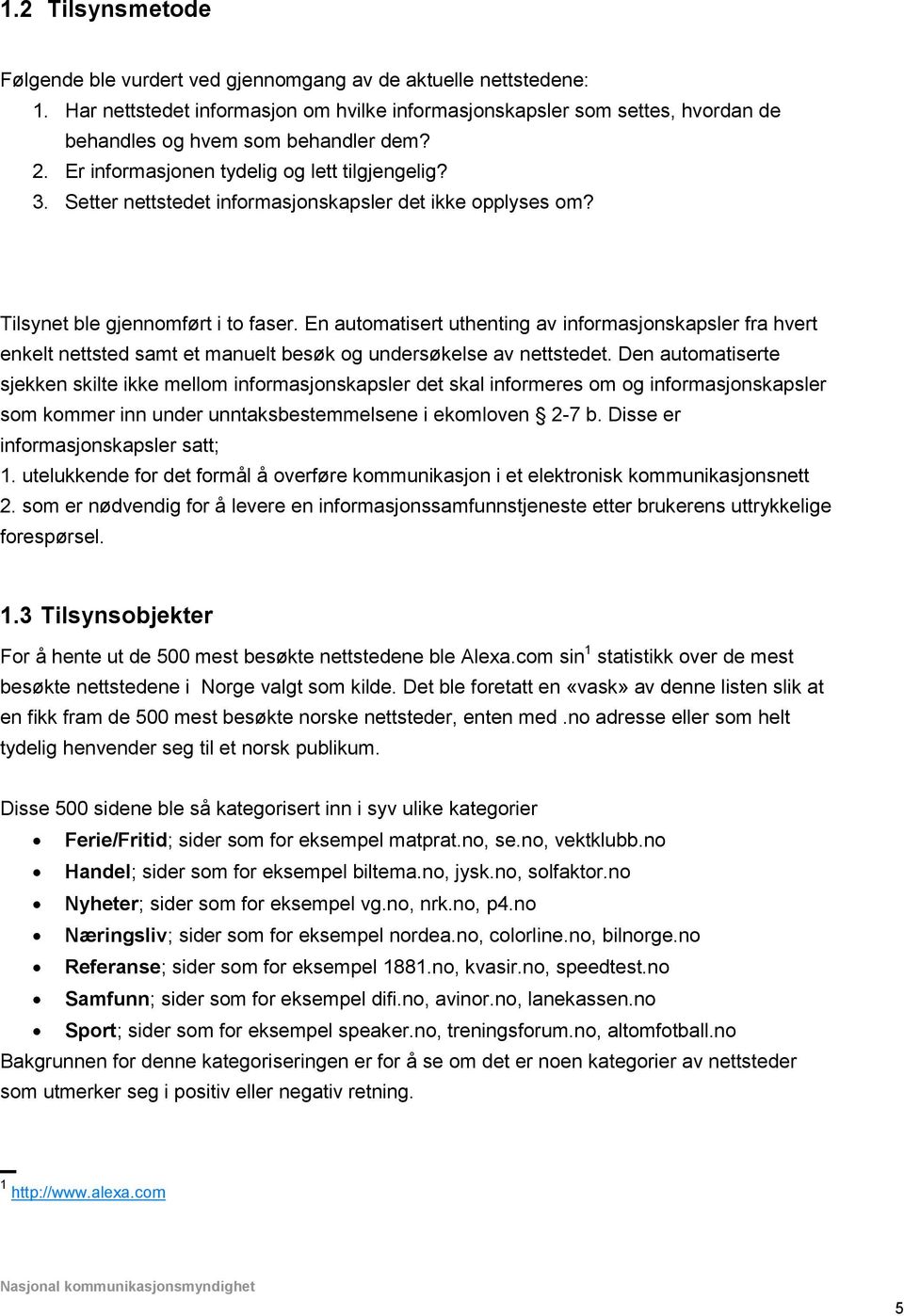 Setter nettstedet informasjonskapsler det ikke opplyses om? Tilsynet ble gjennomført i to faser.