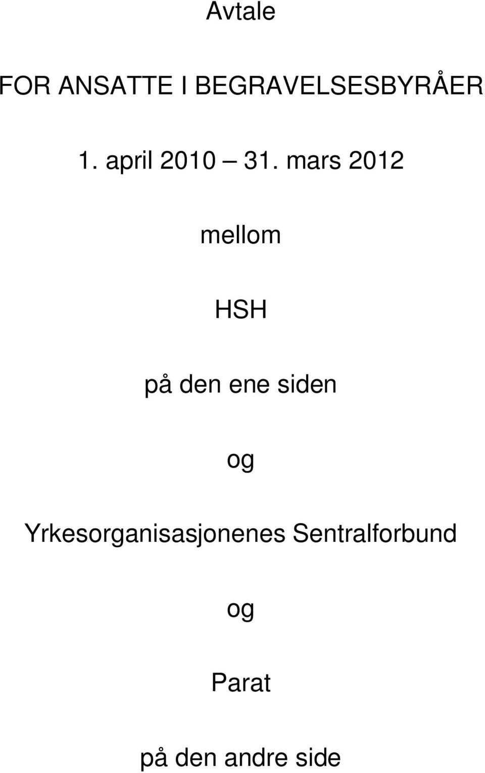 mars 2012 mellom HSH på den ene siden og