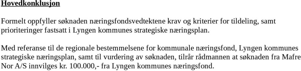 Med referanse til de regionale bestemmelsene for kommunale næringsfond, Lyngen kommunes strategiske