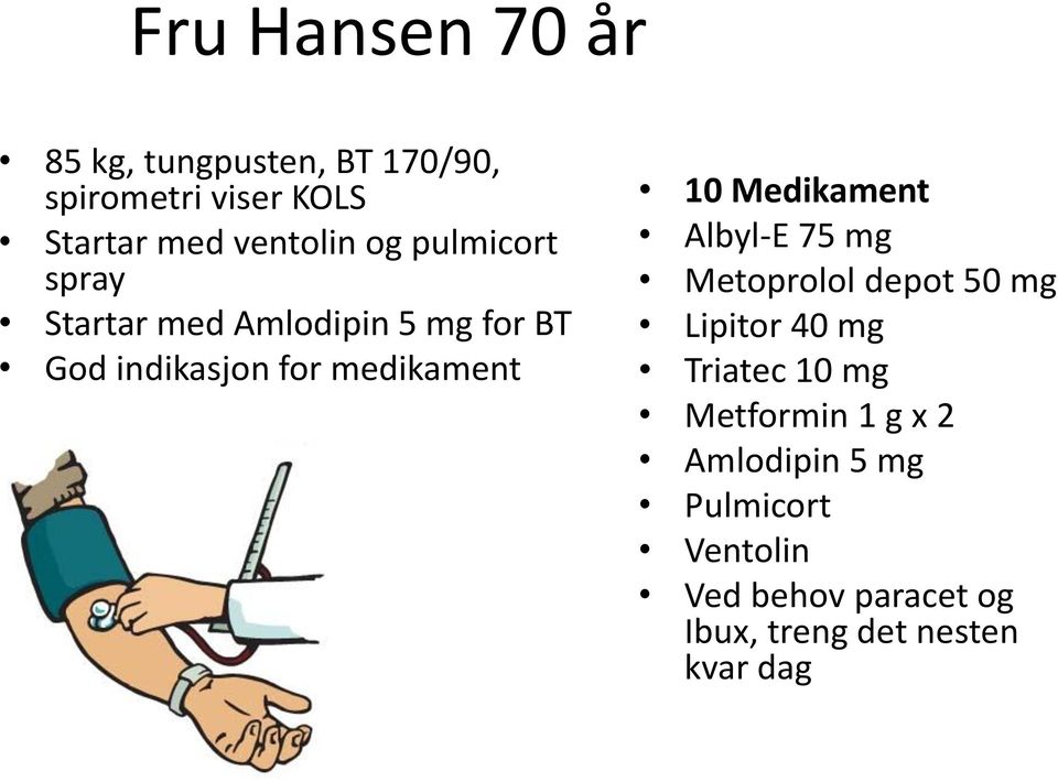 medikament 10 Medikament Albyl-E 75 mg Metoprolol depot 50 mg Lipitor 40 mg Triatec 10