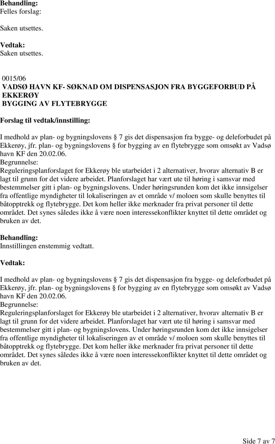 plan- og bygningslovens for bygging av en flytebrygge som omsøkt av Vadsø havn KF den 20.02.06.