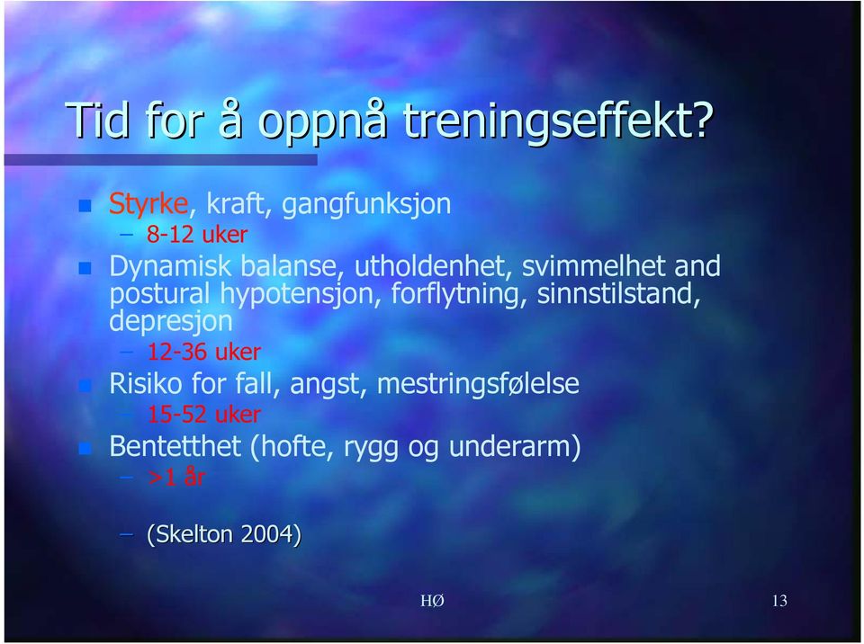 svimmelhet and postural hypotensjon, forflytning, sinnstilstand, depresjon