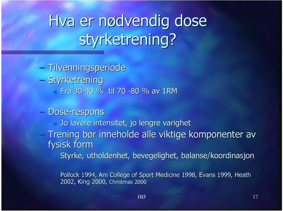 intensitet, jo lengre varighet Trening bør b r inneholde alle viktige komponenter av fysisk