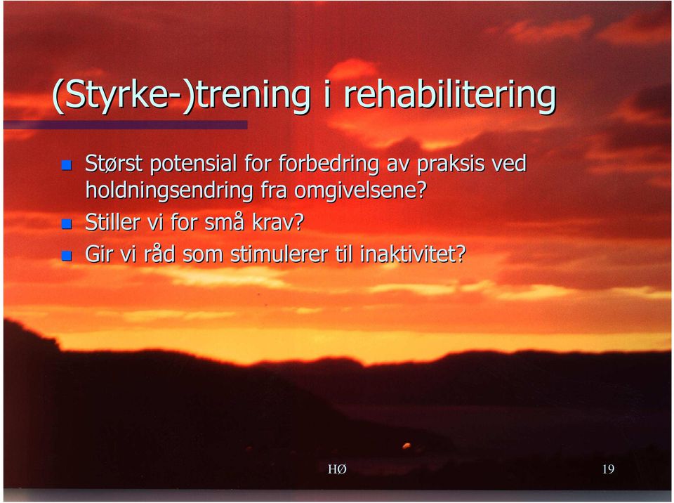 holdningsendring fra omgivelsene?