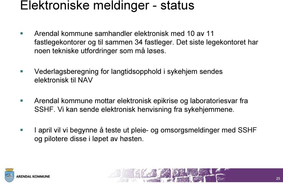 Vederlagsberegning for langtidsopphold i sykehjem sendes elektronisk til NAV Arendal kommune mottar elektronisk epikrise og
