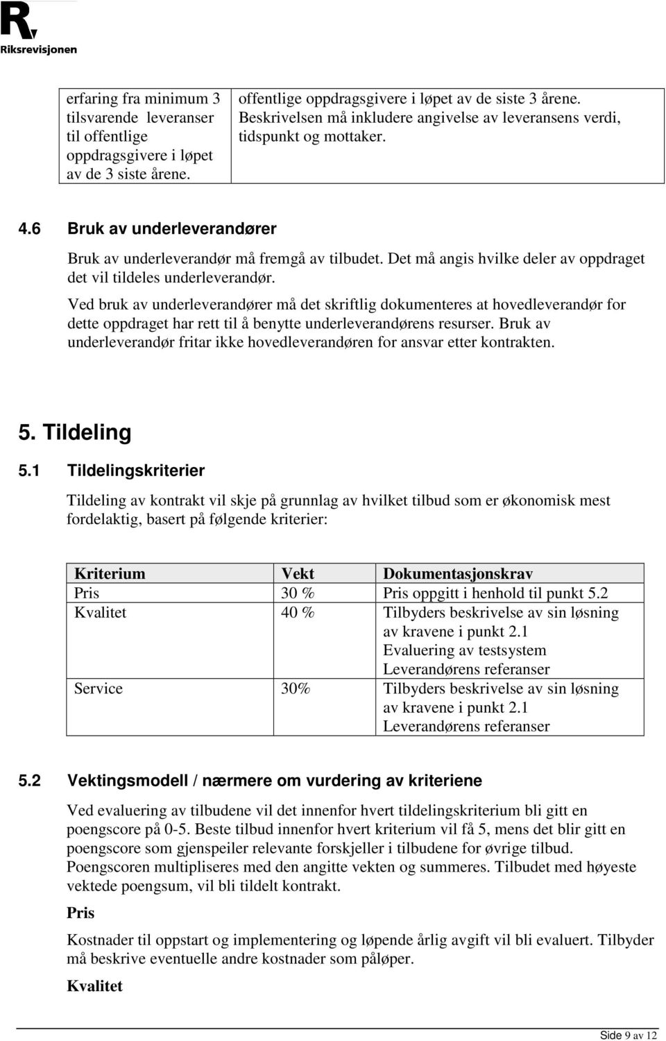 Det må angis hvilke deler av oppdraget det vil tildeles underleverandør.