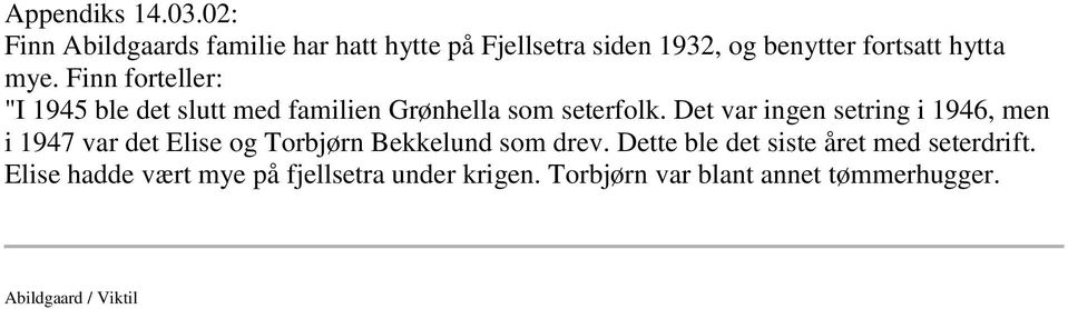 Finn forteller: "I 1945 ble det slutt med familien Grønhella som seterfolk.