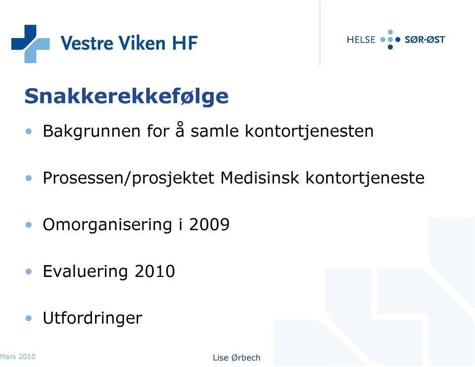 Prosessen/prosjektet Medisinsk